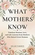 E-Book (epub) What Mothers Know von Selah Varden