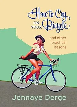 E-Book (epub) How to Cry on Your Bicycle von Jennaye Derge