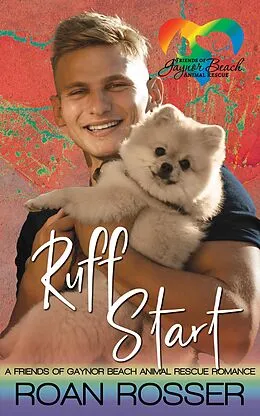 E-Book (epub) Ruff Start (Friends of Gaynor Beach Animal Rescue, #1) von Roan Rosser
