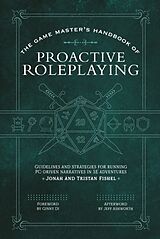 Couverture cartonnée The Game Master's Handbook of Proactive Roleplaying: Guidelines and Strategies for Running Pc-Driven Narratives in 5e Adventures de Jonah Fishel, Tristan Fishel