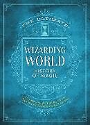 Livre Relié The Ultimate Wizarding World History of Magic de The Editors of Mugglenet