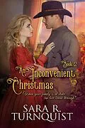 E-Book (epub) An Inconvenient Christmas (Convenient Risk Series, #2) von Sara R. Turnquist