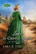 E-Book (epub) Love in Cripple Creek (Cripple Creek Series, #4) von Sara R. Turnquist