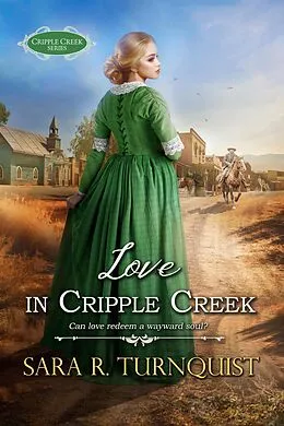 E-Book (epub) Love in Cripple Creek (Cripple Creek Series, #4) von Sara R. Turnquist