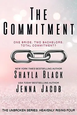 E-Book (epub) The Commitment (Doms of Her Life: Heavenly Rising, #4) von Shayla Black, Jenna Jacob