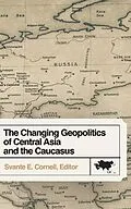 E-Book (epub) The Changing Geopolitics of Central Asia and the Caucasus von 
