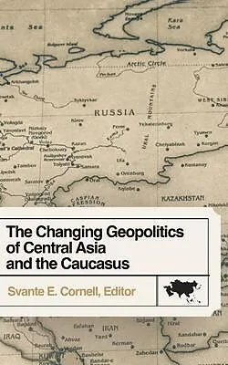 E-Book (epub) The Changing Geopolitics of Central Asia and the Caucasus von 