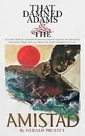 E-Book (epub) That Damned Adams and the Amistad von Gerald Prueitt