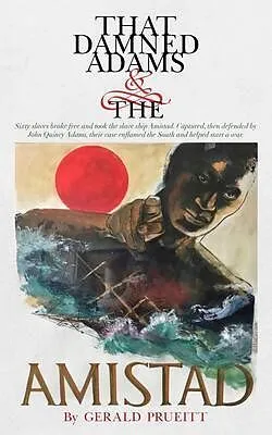 E-Book (epub) That Damned Adams and the Amistad von Gerald Prueitt