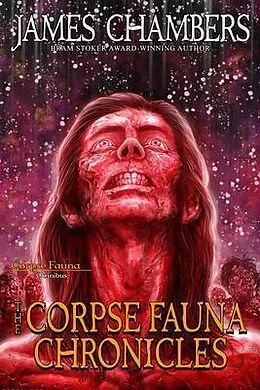 E-Book (epub) The Corpse Fauna Chronicles von James Chambers