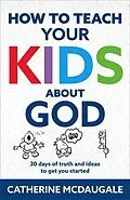 E-Book (epub) How to Teach Your Kids about God von Catherine McDaugale