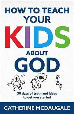 E-Book (epub) How to Teach Your Kids about God von Catherine McDaugale