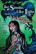E-Book (epub) Like Smoke, Like Light: Stories von Yukimi Ogawa