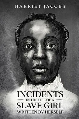 E-Book (epub) Incidents in the Life of a Slave Girl, Written By Herself von Harriet Jacobs