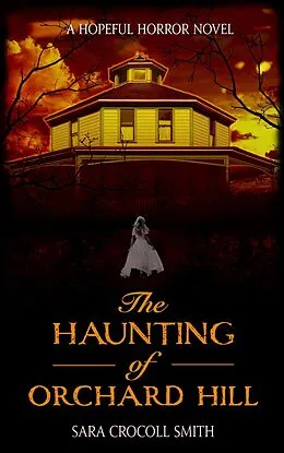 E-Book (epub) The Haunting of Orchard Hill (Hopeful Horror) von Sara Crocoll Smith