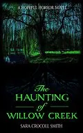 E-Book (epub) The Haunting of Willow Creek (Hopeful Horror) von Sara Crocoll Smith