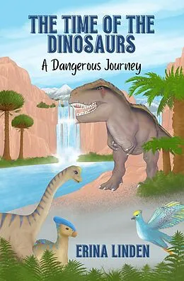 E-Book (epub) The Time of the Dinosaurs von Erina Linden