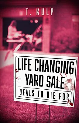 E-Book (epub) Life Changing Yard Sale: 4 Tales of Haunted Toys (Lazarus Spiral, #1) von T. Kulp