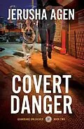 E-Book (epub) Covert Danger: A Christian K-9 Suspense (Guardians Unleashed, #2) von Jerusha Agen