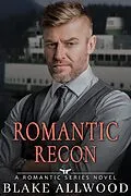 E-Book (epub) Romantic Recon (Romantic Series, #3) von Blake Allwood