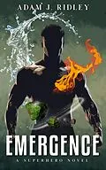 E-Book (epub) Emergence (Superhero Series, #1) von Adam J. Ridley