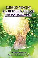 eBook (epub) EVIDENCE MERCURY CAUSES ALZHEIMER'S DISEASE de Robert Siblerud