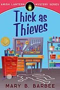 E-Book (epub) Thick as Thieves (Amish Lantern Mystery Series, #1) von Mary B. Barbee