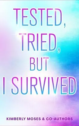 E-Book (epub) Tested, Tried, But I Survived von Kimberly Moses, Naseska Young, Sandi Pizarro
