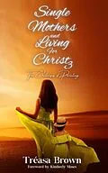 E-Book (epub) Single Mothers and Living for Christ 3 von Tréasa Brown