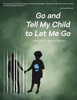 E-Book (epub) Go and Tell My Child to Let Me Go von Blondella James Brown