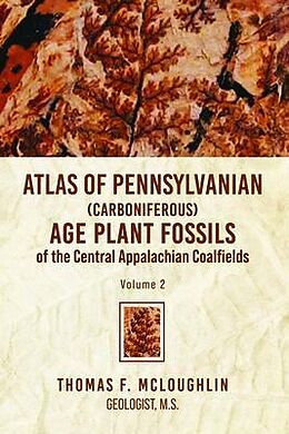 eBook (epub) Atlas Of Pennsylvanian (Carboniferous) Age Plant Fossils of the Central Appalachian Coalfields de Thomas Mcloughlin