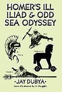 Livre Relié Homer's Ill Iliad & Odd Sea Odyssey de Jay Dubya