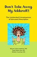 E-Book (epub) Don't Take Away My Adderall! von Wayne Creelman, Sang-Wahn Koo, William Yvorchuk
