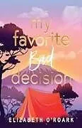 Kartonierter Einband (Kt) My Favorite Bad Decision von Elizabeth O'Roark