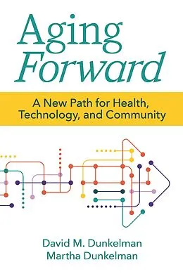 E-Book (epub) Aging Forward von David M. Dunkelman, Martha Dunkelman