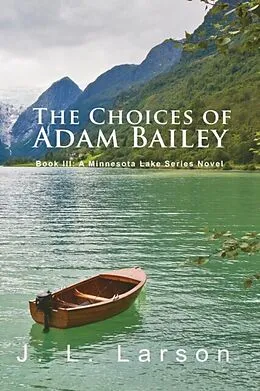 E-Book (epub) 'The Choices of Adam Bailey': Book III von J. L. Larson