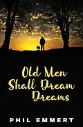 E-Book (epub) Old Men Shall Dream Dreams von Phil Emmert
