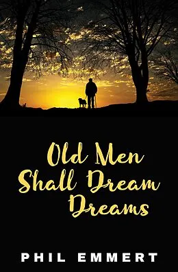 E-Book (epub) Old Men Shall Dream Dreams von Phil Emmert