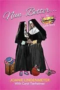 E-Book (epub) Nun Better von Joanie Lindenmeyer, Carol Tierheimer