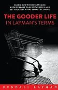 E-Book (epub) The Gooder Life in Layman's Terms von Kendall Layman