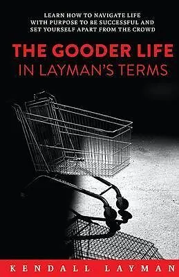 E-Book (epub) The Gooder Life in Layman's Terms von Kendall Layman