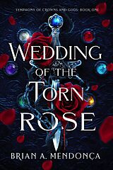 eBook (epub) Wedding of the Torn Rose de Brian A. Mendonça