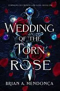 E-Book (epub) Wedding of the Torn Rose von Brian A. Mendonça