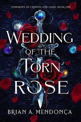 eBook (epub) Wedding of the Torn Rose de Brian A. Mendonça