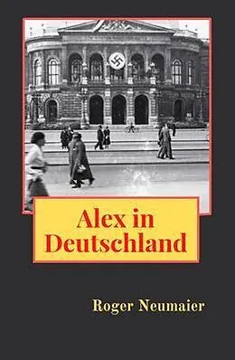 E-Book (epub) Alex in Deutschland von Neumaier