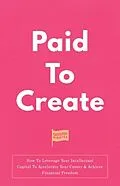 E-Book (epub) Paid To Create von Christopher Lochhead, Nicolas Cole, Eddie Yoon