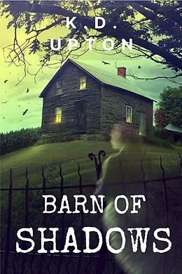 E-Book (epub) Barn of Shadows (Detective Cosmo Pritchard Mysteries, #1) von K. D. Upton