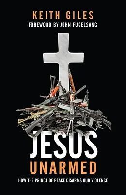 E-Book (epub) Jesus Unarmed von Keith Giles