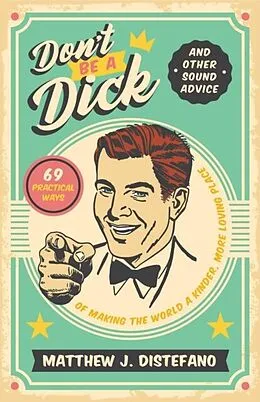 E-Book (epub) Don't Be a Dick and Other Sound Advice von Matthew J Distefano