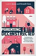 E-Book (epub) Parenting Deconstructed von Jason Elam, Brandi Elam
